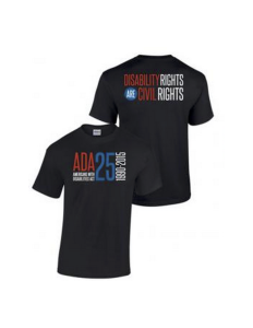 Black short sleeved tshirt. Front: ADA 25, Americans with Disability Act 1990-2015. Back Disability Rights are Civil Rights. Ink colors are red, white and blue.