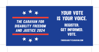 Blue background. Inside circle of white stars - 2024 Caravan for Disability Fredom and Justice. To the left - your vote is your voice. Register to vote.